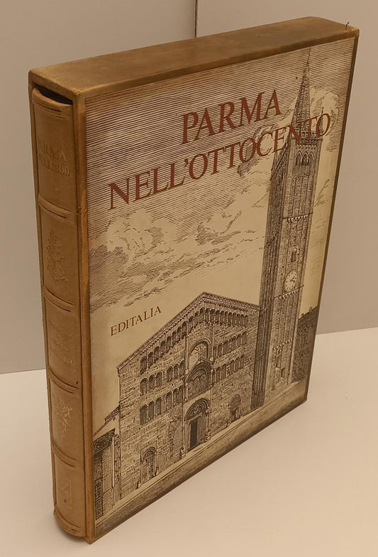 LT- PARMA NELL'800 NELL'OTTOCENTO - ALBERTO BEVILACQUA- EDITALIA--- 1983- C- WPR