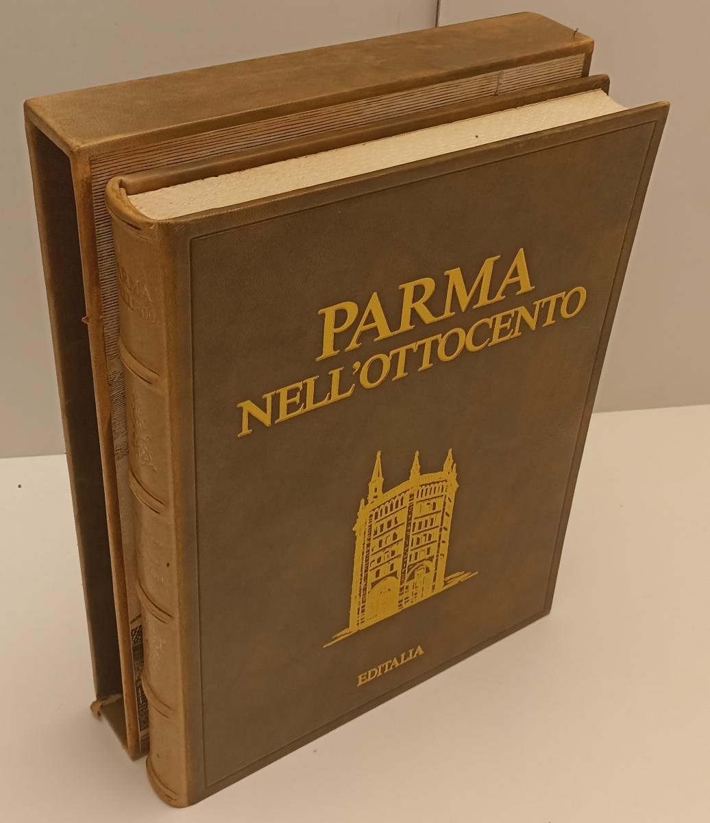 LT- PARMA NELL'800 NELL'OTTOCENTO - ALBERTO BEVILACQUA- EDITALIA--- 1983- C- WPR