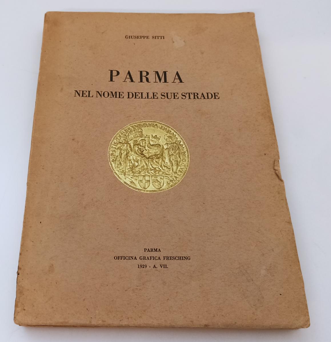 LV- PARMA NEL NOME DELLE SUE STRADE - GIUSEPPE SITTI - FRESCHING--- 1929- B- WPR