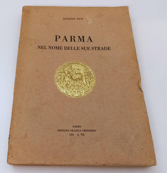 LV- PARMA NEL NOME DELLE SUE STRADE - GIUSEPPE SITTI - FRESCHING--- 1929- B- WPR