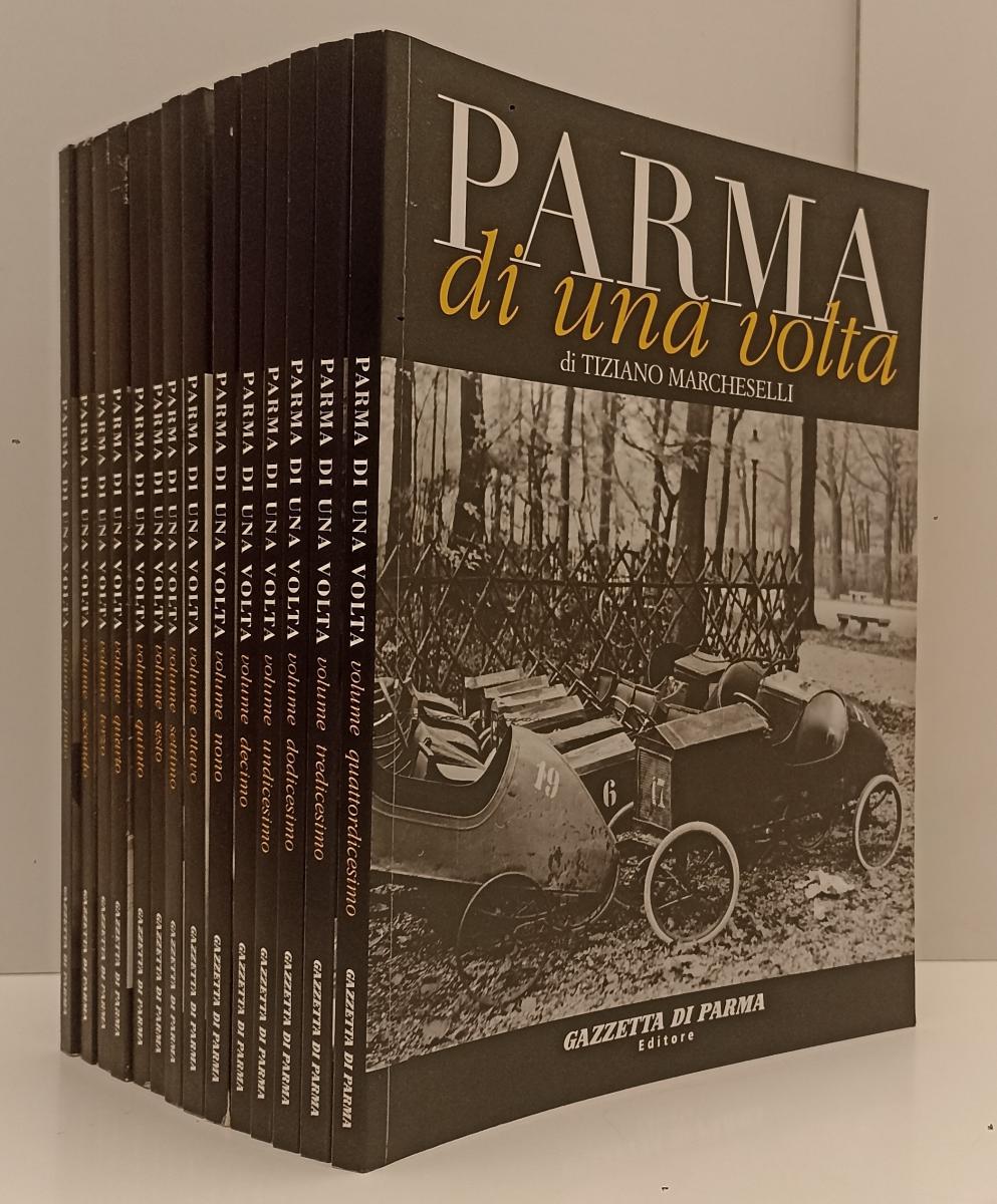 LT- PARMA DI UNA VOLTA VOLL. 1/14 COMPLETA- MARCHESELLI- GAZZETTA--- 2006- B-WPR