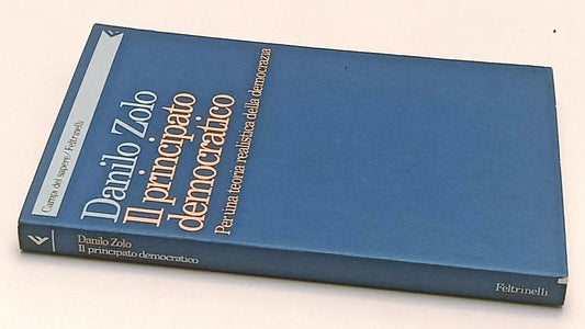 LS- IL PRINCIPATO DEMOCRATICO- DANILO ZOLO- FELTRINELLI- 1a ED.- 1992- B- XFS142