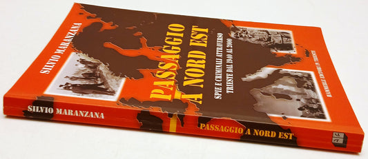 Passaggio a Nord Est Spie criminali Trieste- Maranzana- Hammerle- 1a ed.- ZFS125