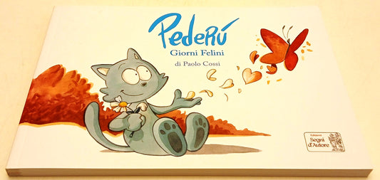 Pederu' Giorgio Felini - Paolo Cossi - Segni d'Autore - con stampa firmata - B26