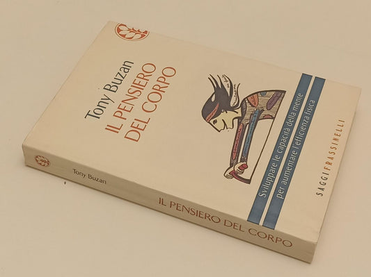 LS- IL PENSIERO DEL CORPO MAPPE MENTALI- TONY BUZAN- FRASSINELLI- SAGGI-B-XFS137
