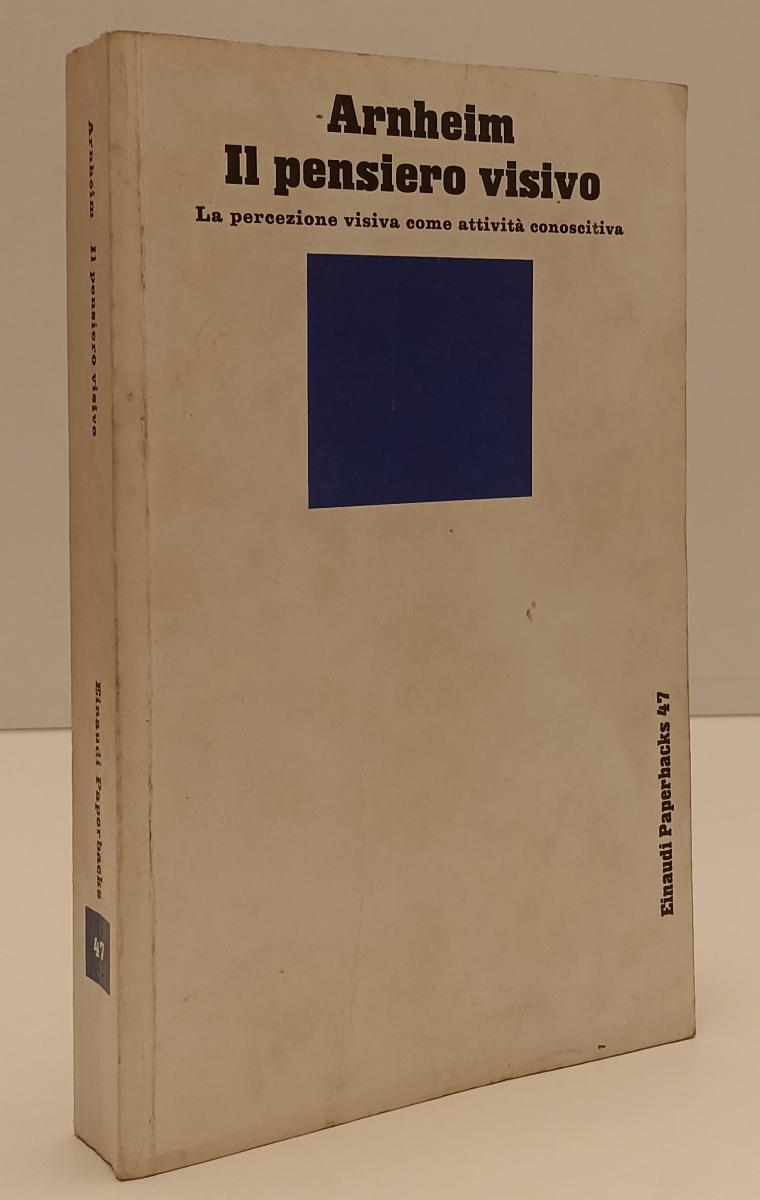 LZ- IL PENSIERO VISIVO - ARNHEIM - EINAUDI - PAPERBACKS 47 --- B- XFS