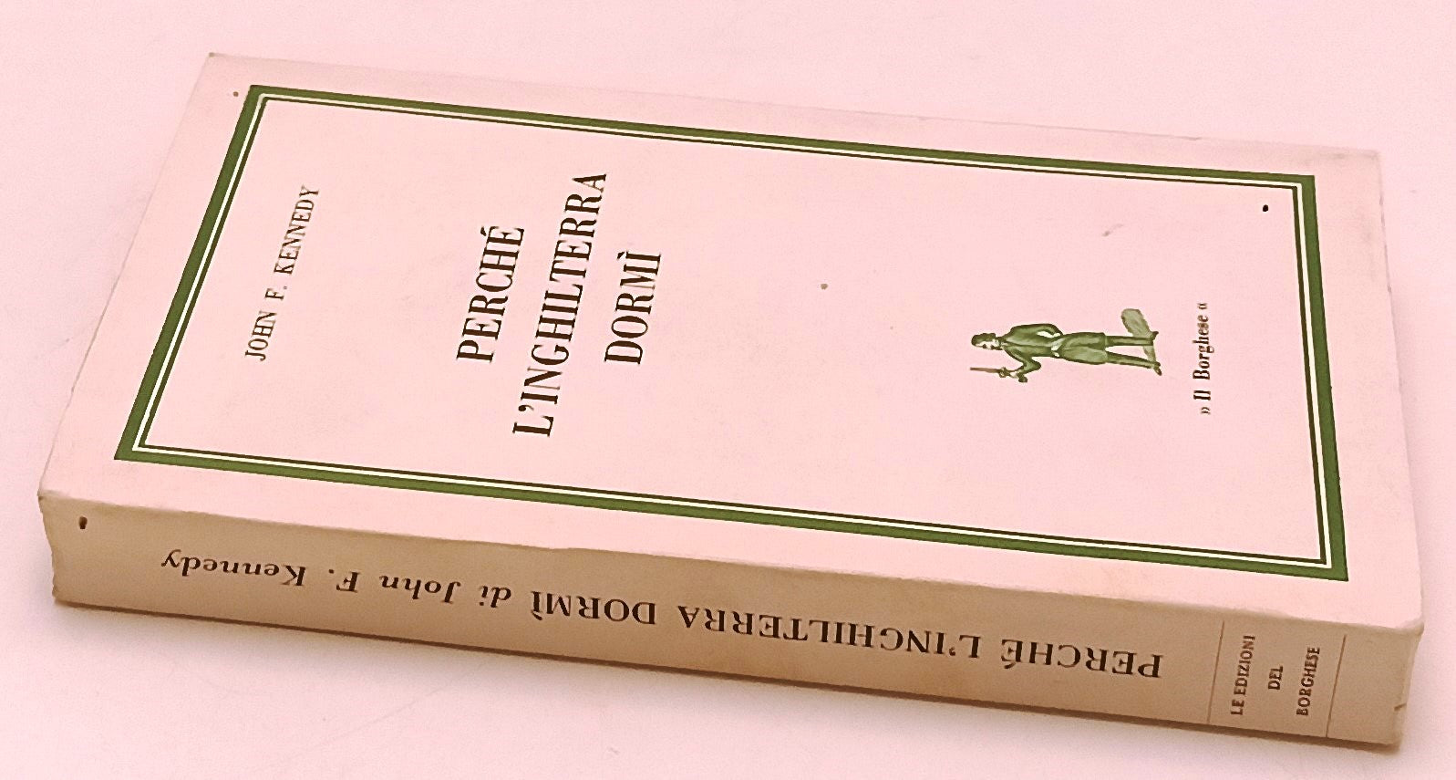 LS- PERCHE' L'INGHILTERRA DORMI' - JOHN F. KENNEDY- IL BORGHESE- 1964- B- YFS966