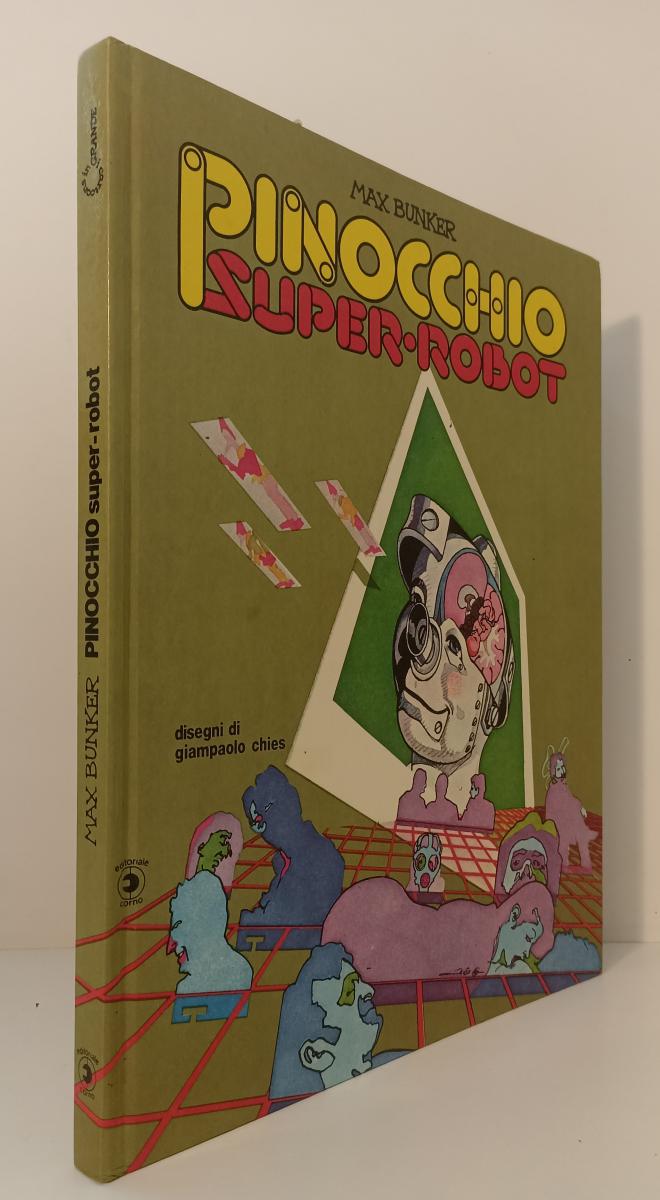 FV- PINOCCHIO SUPER ROBOT - MAX BUNKER GIAMPAOLO CHIES - CORNO - 1981 - C - F23