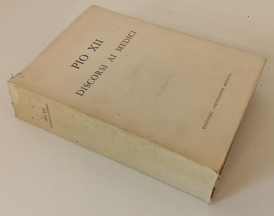 LD- DISCORSI AI MEDICI- PIO XII FIORENZO ANGELINI- ORIZZONTE MEDICO---- B- XFS67