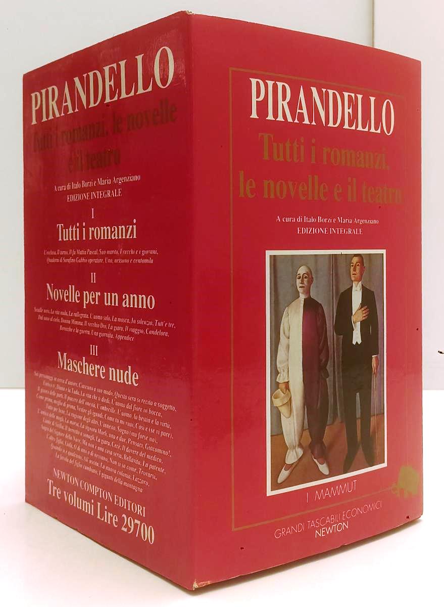 LN- TUTTI I ROMANZI NOVELLE E TEATRO 3 VOLUMI - PIRANDELLO - NEWTON- MAMMUT- XFS