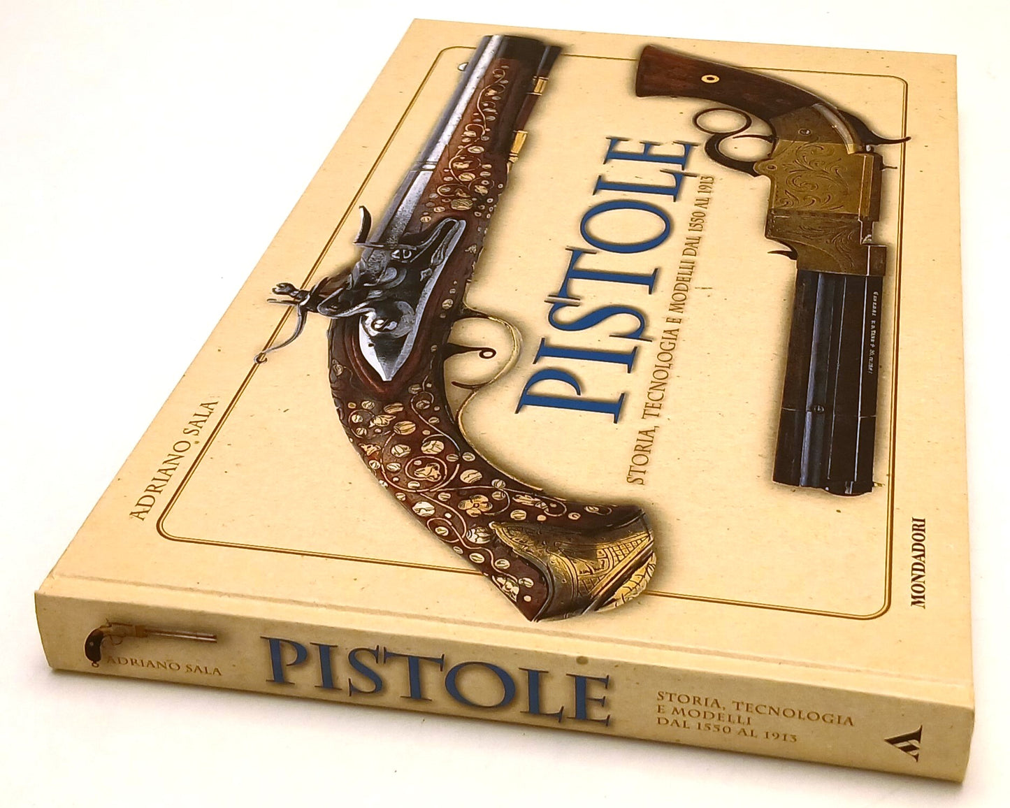 LZ- PISTOLE TECNOLOGIA E MODELLI - ADRIANO SALA - MONDADORI --- 2004 - C- YFS434