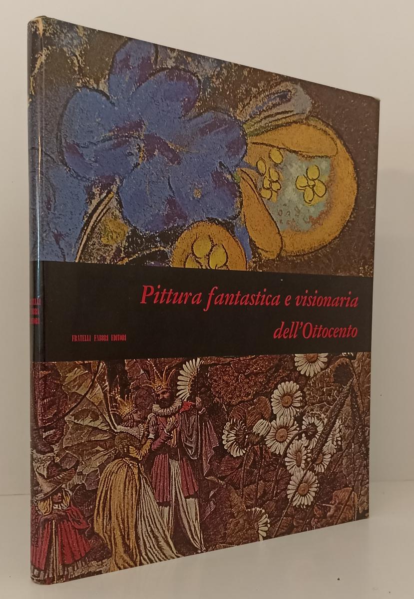 LT- PITTURA FANTASTICA E VISIONARIA DELL'OTTOCENTO -- FABBRI--- 1969- CS- XFS159
