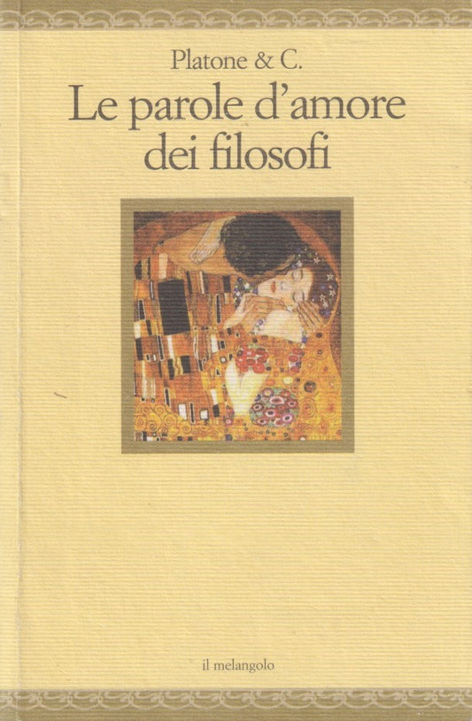 Le parole d'amore dei filosofi - Platone & C. - Il melangolo - 1a ed. - ZFS258