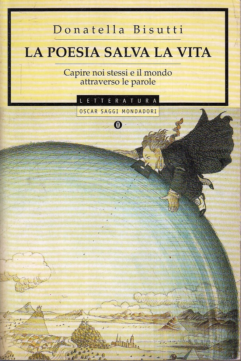 LZ- LA POESIA SALVA LA VITA - DONATELLA BISUTTI - MONDADORI- OSCAR SAGGI- B- XFS