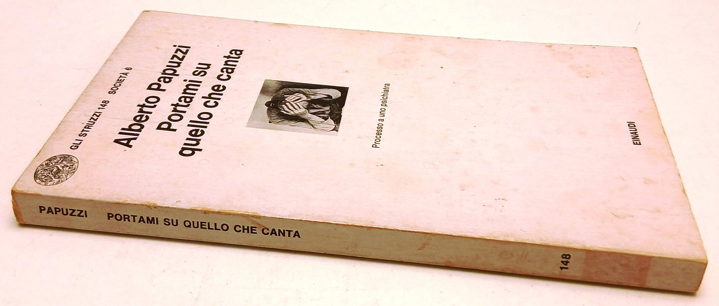 Portami su quello che canta - Alberto Papuzzi - Einaudi Gli struzzi- 1a ed.- XFS