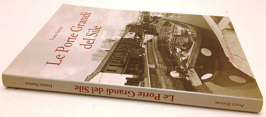 LS- LE PORTE GRANDI DEL SILE - IVANO SARTOR - QUARTO D'ALTINO--- 2006- B- YFS458