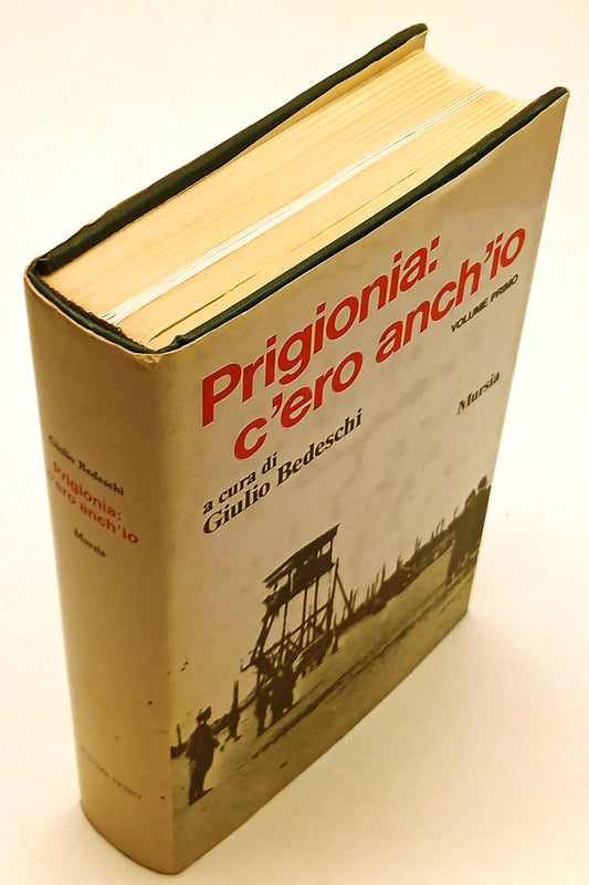 LN- PRIGIONIA C'ERO ANCH'IO - GIULIO BEDESCHI - MURSIA-- 1a ED.- 1990- CS- ZFS41