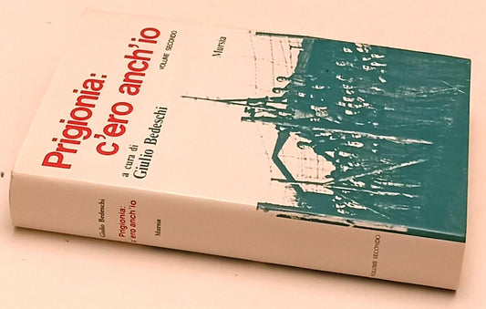 LS- PRIGIONIA C'ERO ANCH'IO VOLUME 2 - GIULIO BEDESCHI- MURSIA- 1991- CS- ZFS153