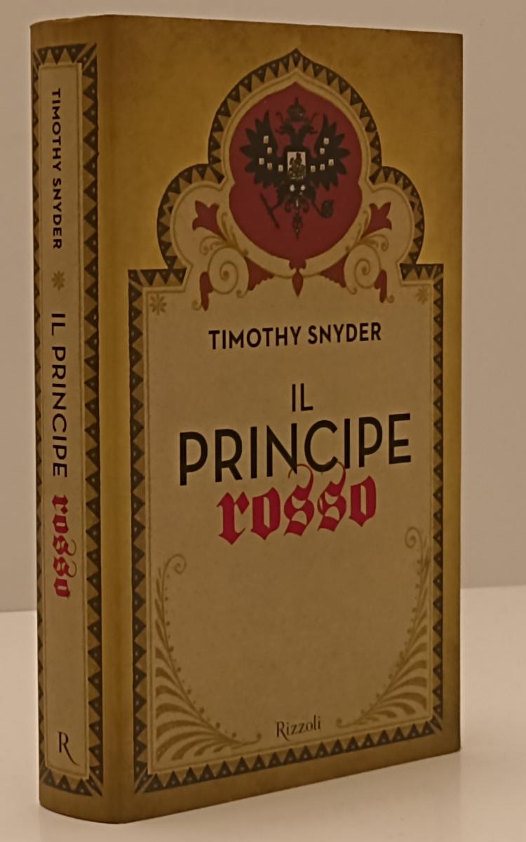 LN- IL PRINCIPE ROSSO - TIMOTHY SNYDER - RIZZOLI --- 2009 - CS - YFS197