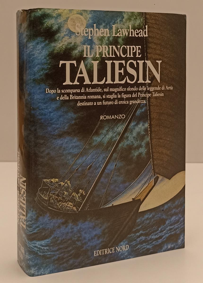 LF- IL PRINCIPE TALIESIN - STEPHEN LAWHEAD - EDITRICE NORD --- 1991- BS- XFS