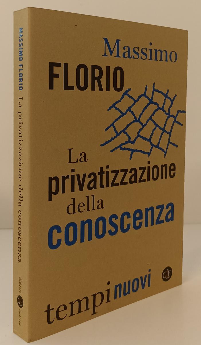 LS- LA PRIVATIZZAZIONE DELLA CONOSCENZA - FLORIO - LATERZA --- 2021 - B - YPL22
