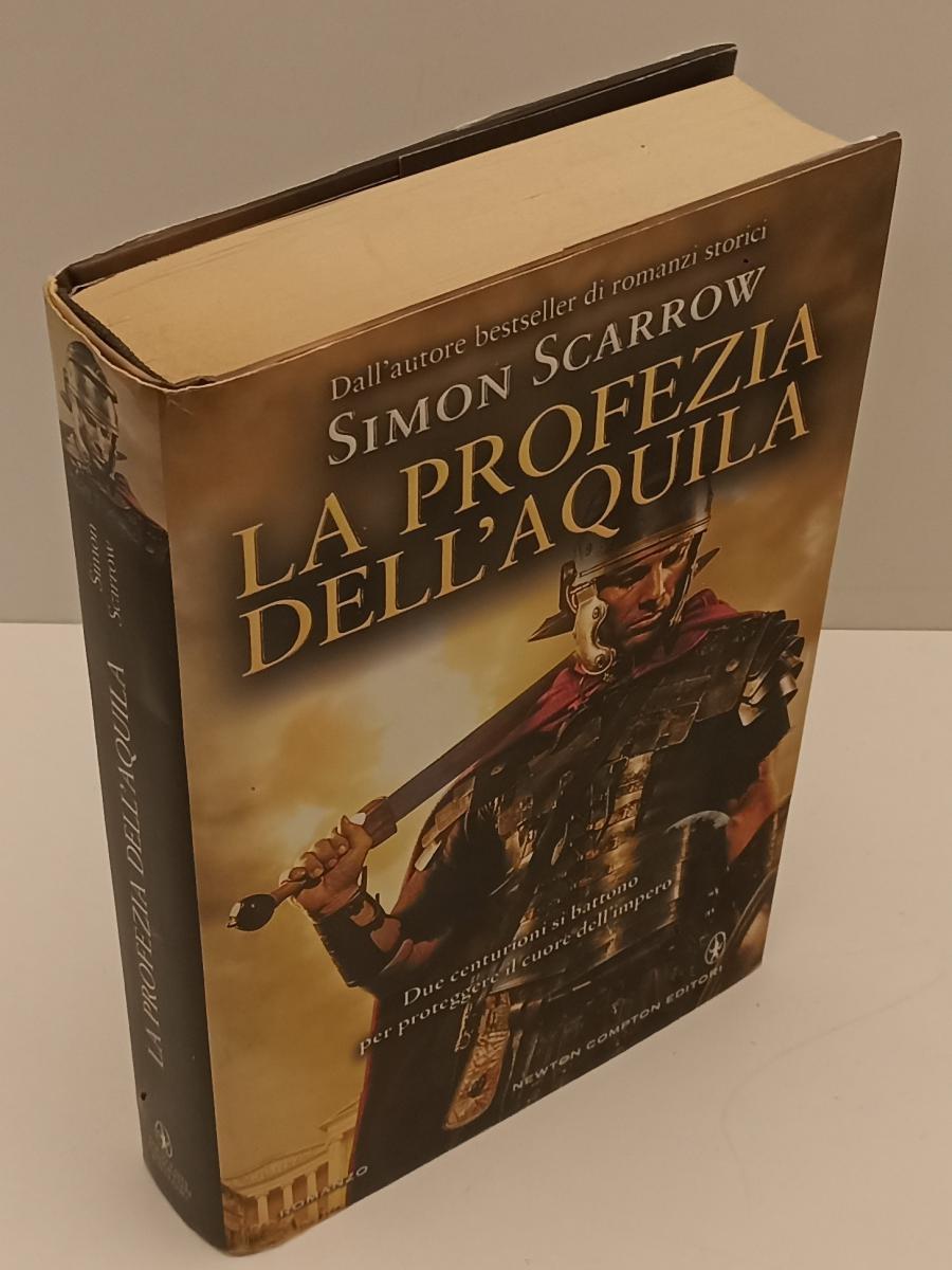 LN-LA PROFEZIA DELL'AQUILA - SIMON SCARROW- NEWTON COMPTON--- 2013- CS- YFS192