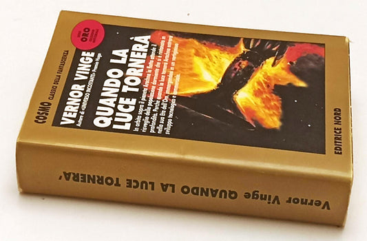 LF- QUANDO LA LUCE TORNERA'- VERNOR VINGE- NORD- COSMO ORO- 1a ED.- 1999- BS-XFS