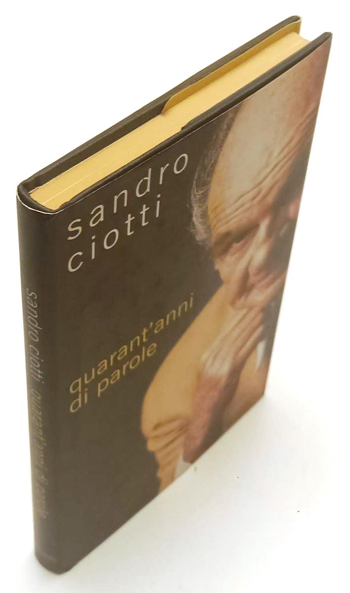 LS- QUARANT'ANNI DI PAROLE - SANDRO CIOTTI - RIZZOLI -- 1a ED.- 1997- CS- YFS598