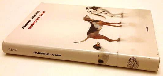 LN- QUINDICI CANI - ANDRE' ALEXIS - EINAUDI -- 1a ED. - 2017 - CS - XFS