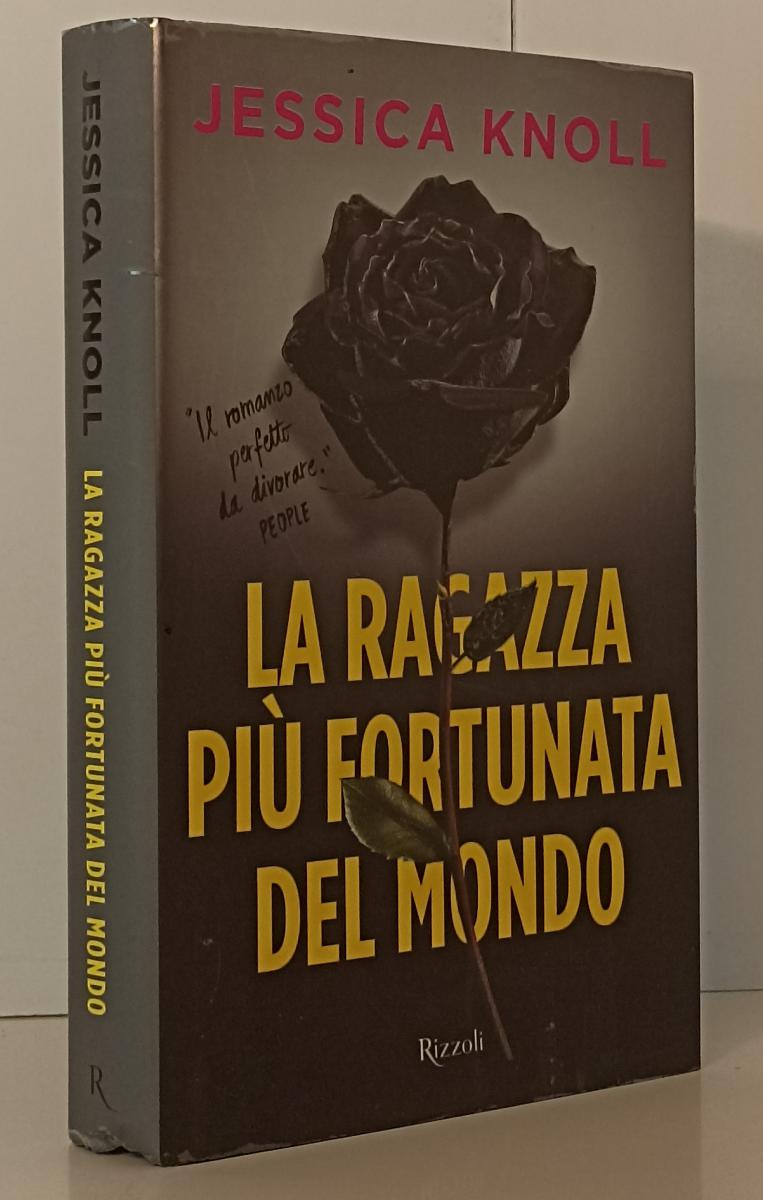 LN- LA RAGAZZA PIU' FORTUNATA DEL MONDO- JESSICA KNOLL- RIZZOLI- 2015- CS-YFS210