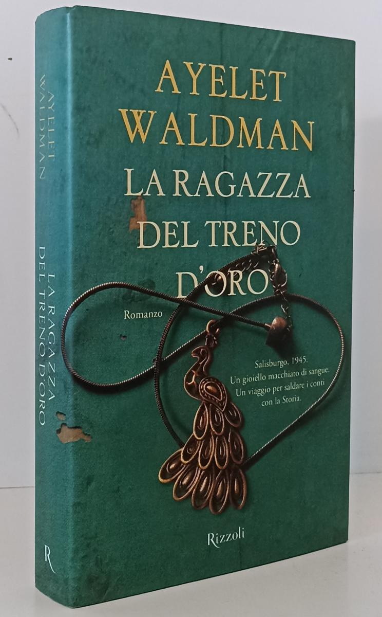 LN- LA RAGAZZA DEL TRENO D'ORO - AYELET WALDMAN - RIZZOLI --- 2013 - CS- YFS209