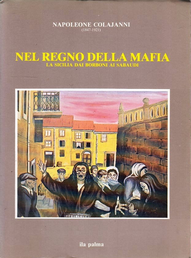 LS- NEL REGNO DELLA MAFIA - NAPOLEONE COLAJANNI - ILA PALMA --- 1986- B- YFS669