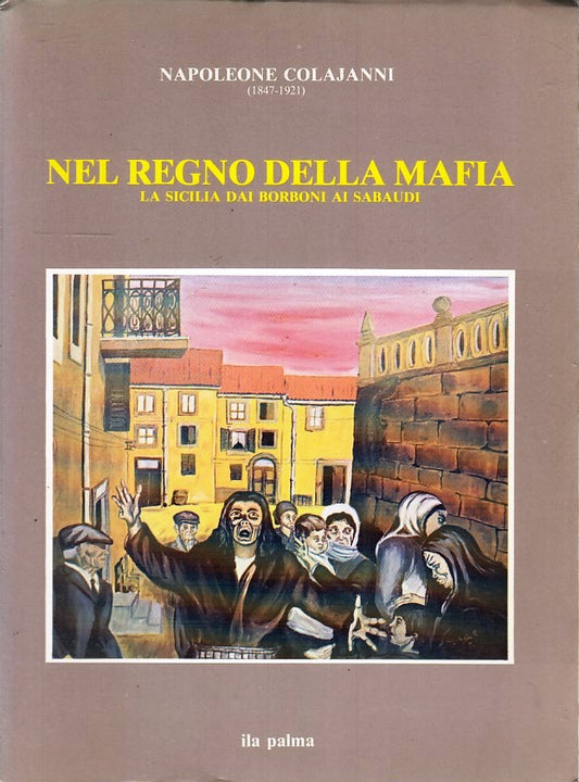 LS- NEL REGNO DELLA MAFIA - NAPOLEONE COLAJANNI - ILA PALMA --- 1986- B- YFS669