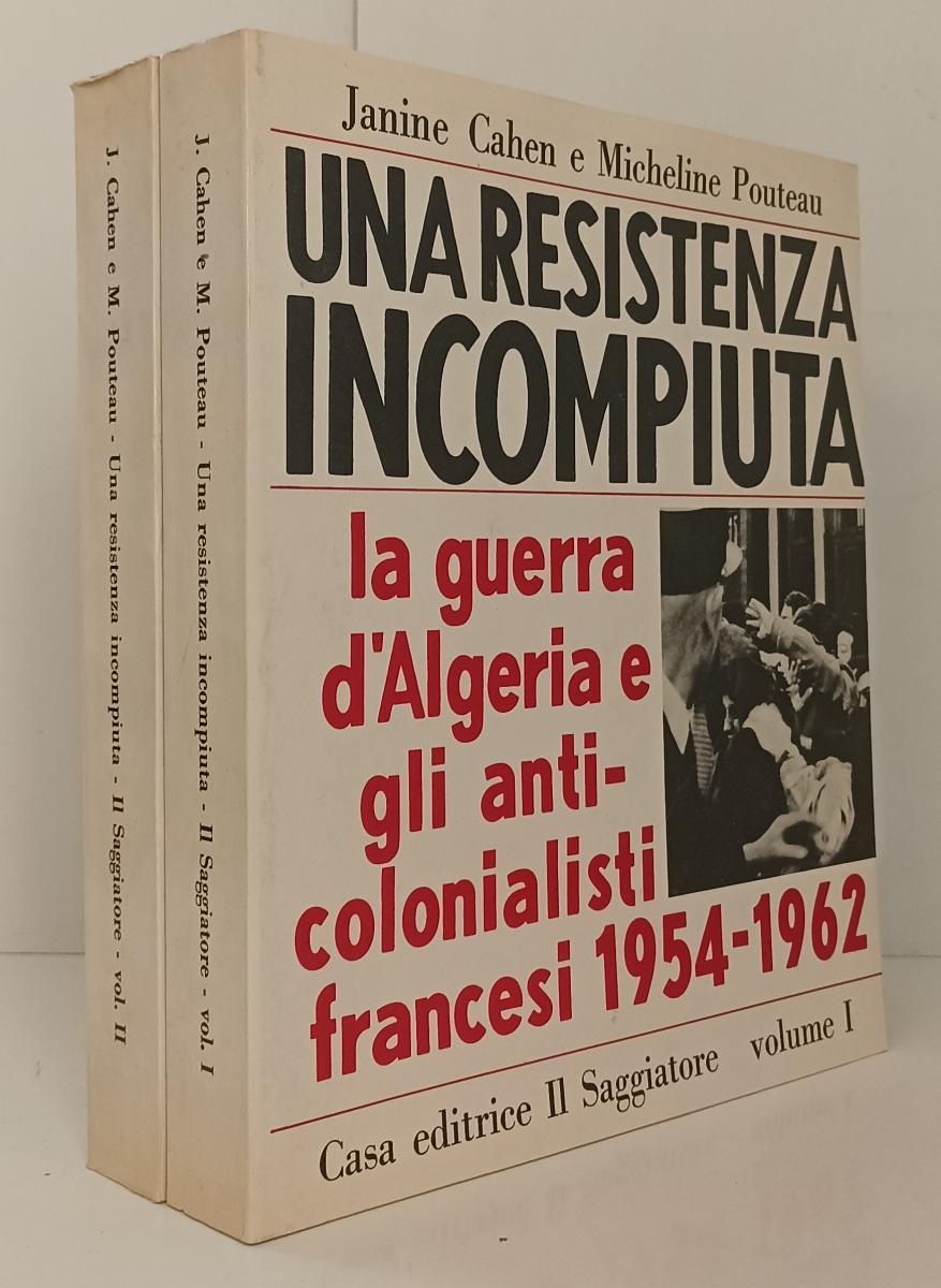 LS- UNA RESISTENZA INCOMPIUTA 2 VOLUMI GUERRA ALGERIA- CAHEN- SAGGIATORE- YFS866