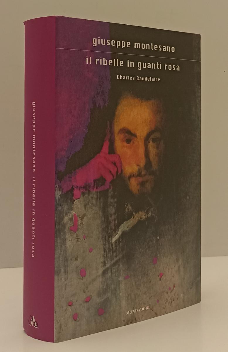 LN- IL RIBELLE IN GUANTI ROSA- GIUSEPPE MONTESANO- MONDADORI--- 2007- CS- XFS179