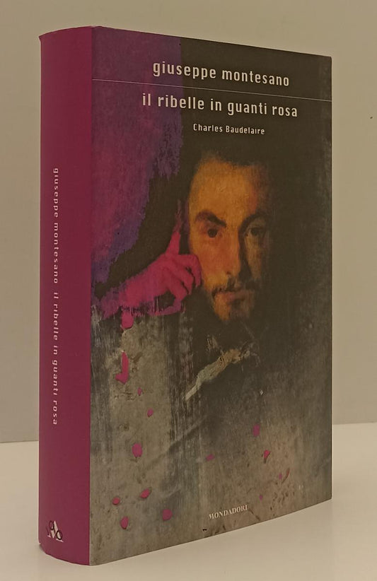 LN- IL RIBELLE IN GUANTI ROSA- GIUSEPPE MONTESANO- MONDADORI--- 2007- CS- XFS179