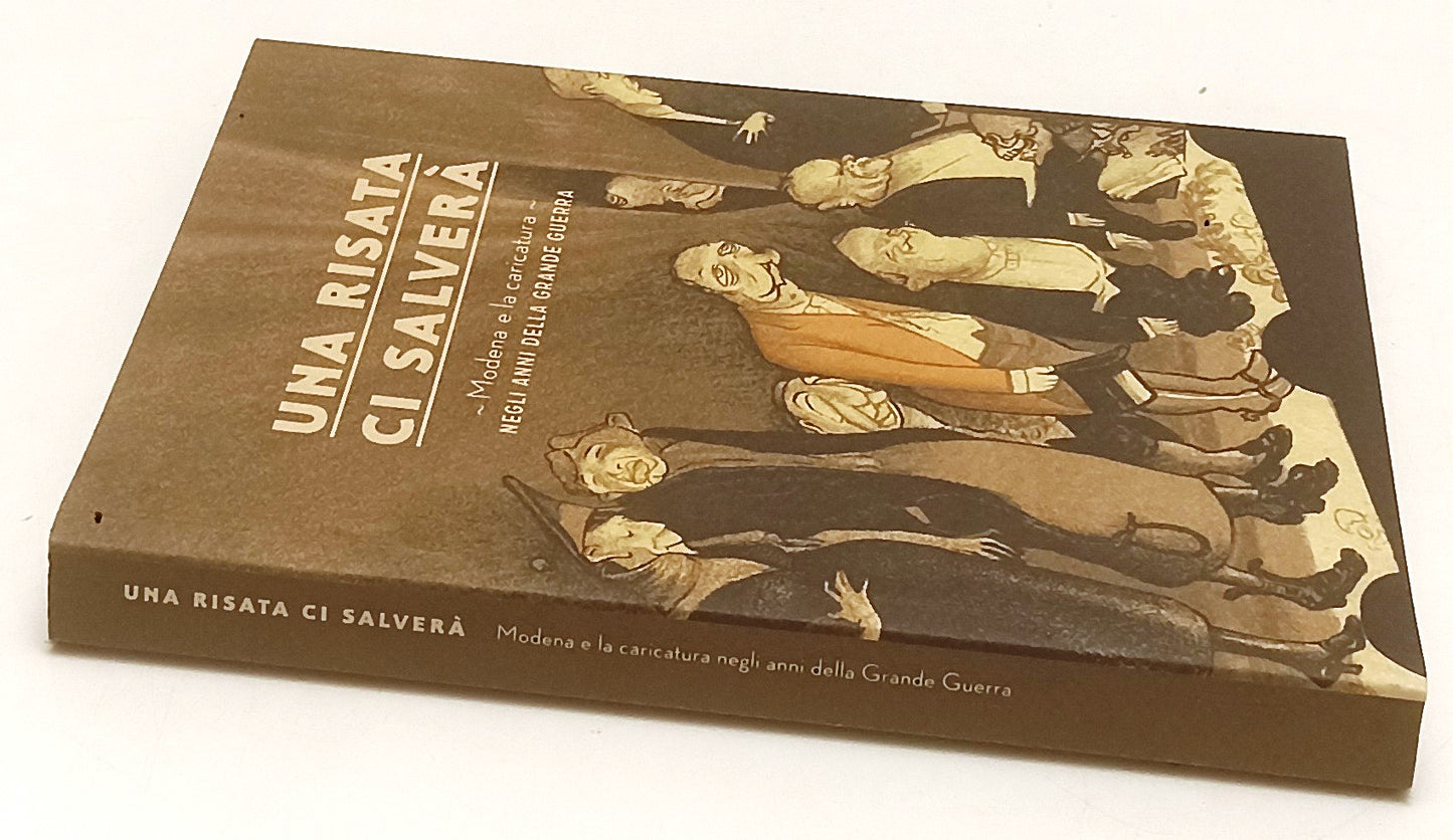 LT- UNA RISATA CI SALVERA' MODENA E LA CARICATURA ANNI GRANDE GUERRA 2015-YFS413