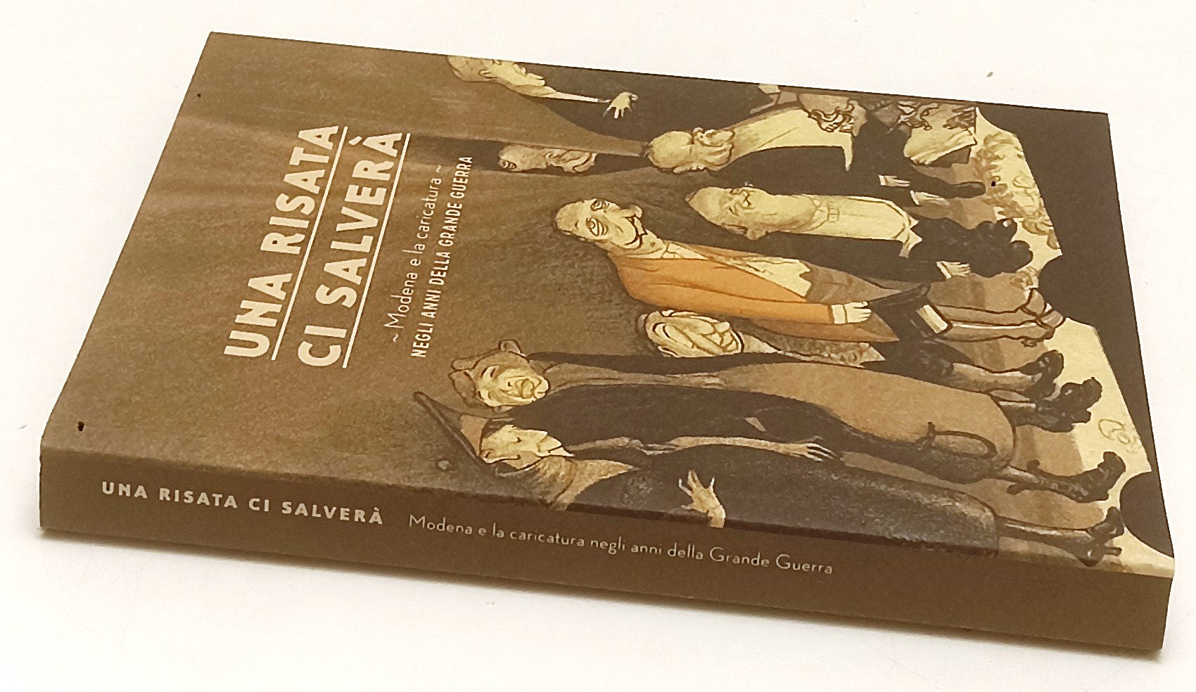 LT- UNA RISATA CI SALVERA' MODENA E LA CARICATURA ANNI GRANDE GUERRA 2015-YFS413