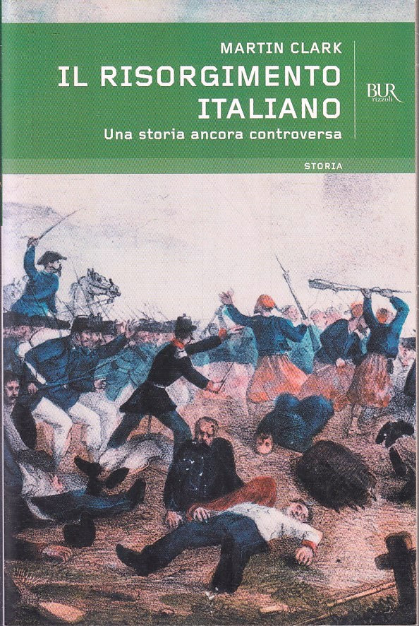 LS- IL RISORGIMENTO ITALIANO - MARTIN CLARK - RIZZOLI - BUR STORIA --- B- YFS669
