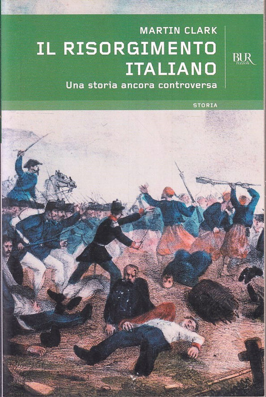LS- IL RISORGIMENTO ITALIANO - MARTIN CLARK - RIZZOLI - BUR STORIA --- B- YFS669