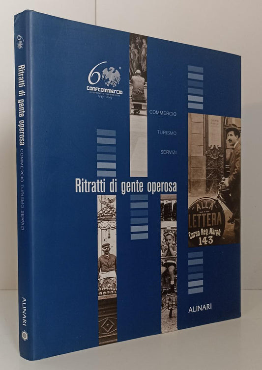 LZ- RITRATTI DI GENTE OPEROSA COMMERCIO TURISMO -- ALINARI --- 2005 - CS- ZFS387