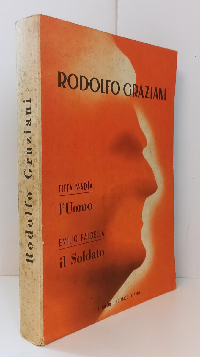 LS- RODOLFO GRAZIANI L'UOMO IL SOLDATO- MADIA FALDELLA- L'ANIENE- 1955- B- YFS19