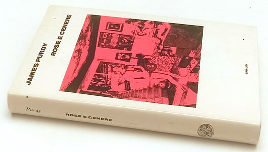 ROSE E CENERE - JAMES PURDY - EINAUDI -- 1a ED. - 1978 - CS - XFS