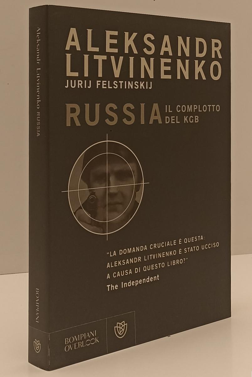 LS- RUSSIA IL COMPLOTTO DEL KGB- ALEKSANDR LITVINENKO- BOMPIANI- 2007- B- XFS179