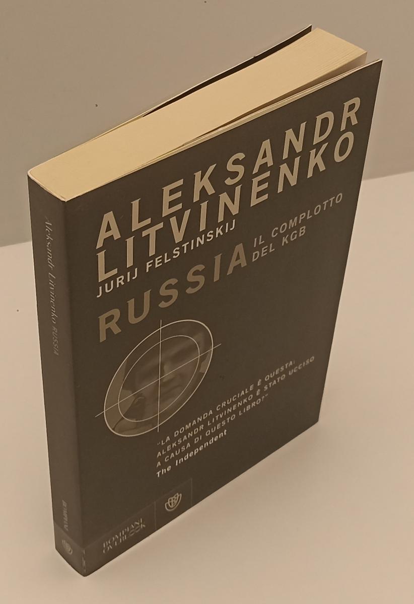 LS- RUSSIA IL COMPLOTTO DEL KGB- ALEKSANDR LITVINENKO- BOMPIANI- 2007- B- XFS179