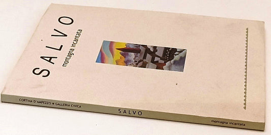 LT- SALVO MONTAGNA INCANTATA CATALOGO MOSTRA CORTINA D'AMPEZZO - 2002- B- XFS177