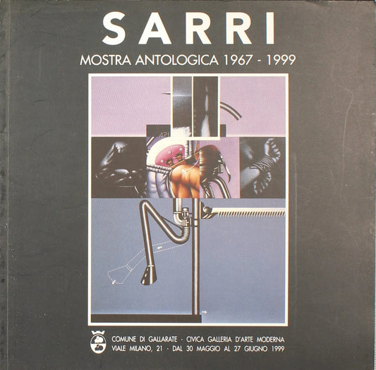 LT- SARRI MOSTRA ANTOLOGICA 1967/1999 - CIVICA GALLERIA D'ARTE MODERNA - XFS177