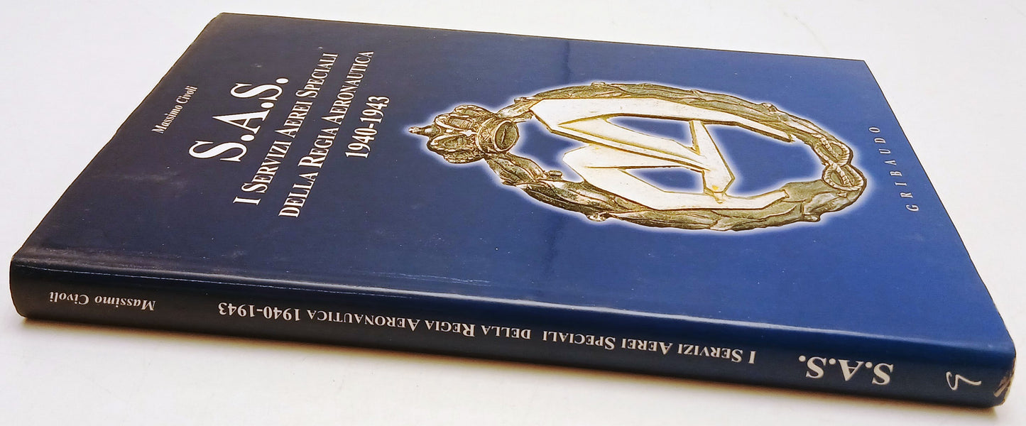 S.A.S. Regia Aeronautica 1940-1943 - Massimo Civoli - Gribaudo - 1a ed. - ZFS125