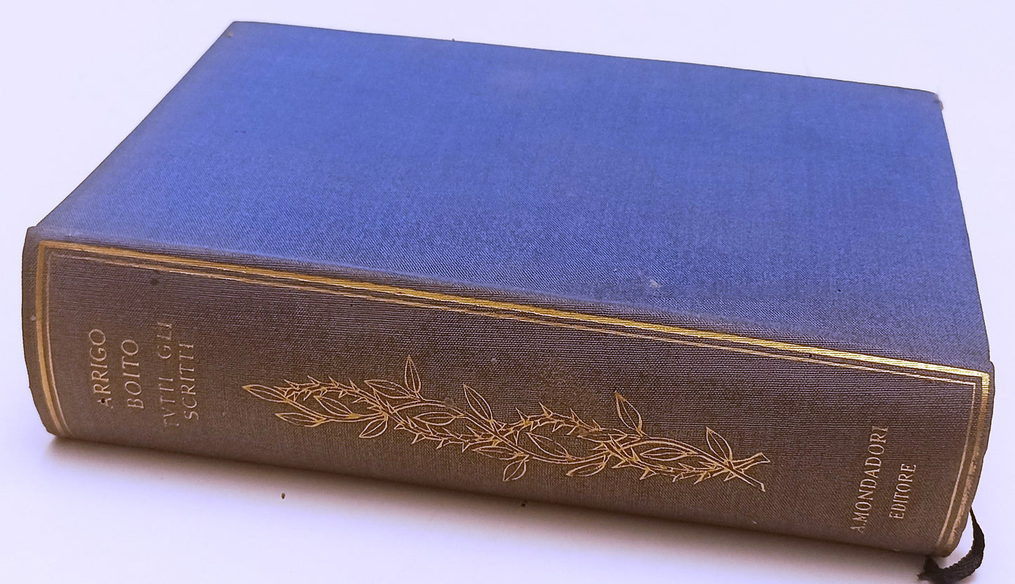LN- TUTTI GLI SCRITTI - ARRIGO BOITO - MONDADORI --- 1942 - C - XFS207