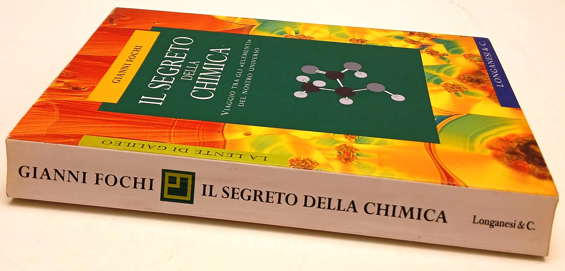 Il segreto della chimica - Gianni Fochi- Longanesi Lente Galileo- 1a ed.- YFS588